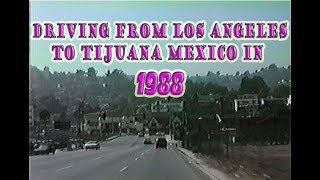 Drive from Los Angeles to Tijuana Mexico in 1988