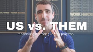 US vs. THEM is messing up your progress