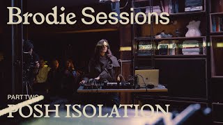 Brodie Sessions: Posh Isolation - Part 2
