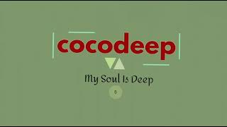 cocodeep - My Soul Is Deep 5  #deephouse #deep #underground #soulful #house #xtra8