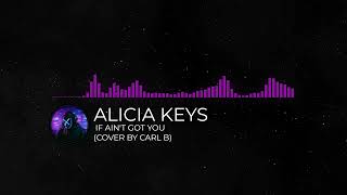 Alicia Keys - If I Ain't Got You (Cover by  Carl B)