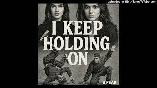 I Keep Holding On (Along Mix) S. Peak