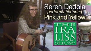 Seren Dedola sings her song Pink and Yellow on the Ira Liss Show