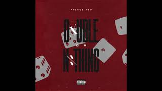 Prince Abu - Double or Nothing (Audio)