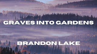 Graves Into Gardens (Live) (Lyric Video) - Brandon Lake