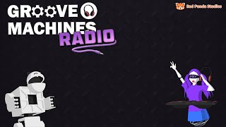 🔴LIVE: Groove Machines Radio 🤖