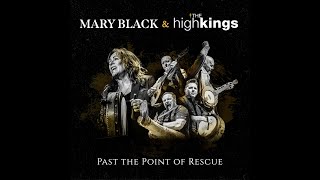 The High Kings & Mary Black - Past the Point of Rescue