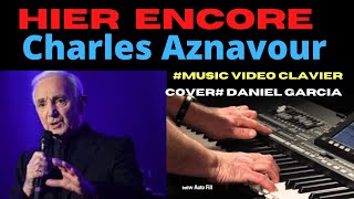 Hier Encore Charles Aznavour,  COVER# Daniel Garcia music, vidéo, clavier