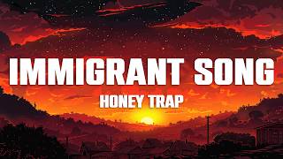 Led Zeppelin - Immigrant Song (Honey Trap Cover) Lyrics