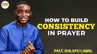 How to build consistency in prayer prayer alter  || Pst. Dolapo lawal
