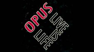 Opus - Live Is Life (Single Version)