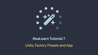 The ReaLearn Tutorials - Part 07 - Units, Factory Presets and App