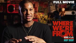 Where We're From: Rise Of L.A. Underground Hip Hop | FULL MOVIE | Elements Music Documentary