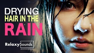 Beautiful GIRL drying her Hair in the RAIN - ASMR Sound to relax, with thunders - Hair dryer