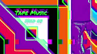 Tape Music - Hold on
