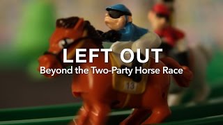 Left Out: Beyond the Two-Party Horse Race - Trailer 3