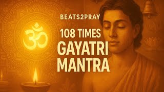 GAYATRI MANTRA 108 Times | 108 गायत्री मंत्र जाप