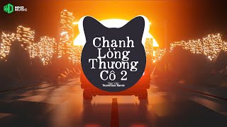 CHẠNH LÒNG THƯƠNG CÔ 2 - Huy Vạc ( ThanhToan Remix ) | Nhớ Đeo Tai Nghe