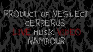 Product of Neglect - Cerberus (Live Music Video)