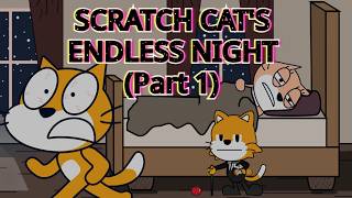 Scratch cat's endless night Part 1