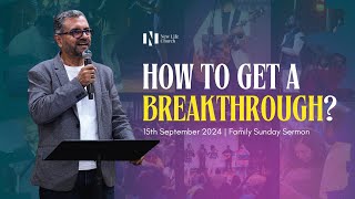 How To Get A Breakthrough? | 15th September | Family Sunday Sermon