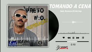 Preto W.O  feat. Suave e Erick Jay - Tomando a Cena [Superação]