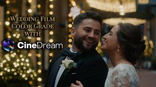 Color Grading a Cinematic Wedding Film using CineDream