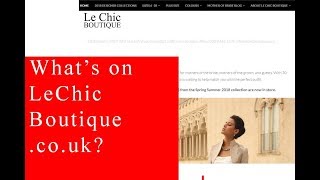 What's on LeChicBoutique.co.uk and YouTube?