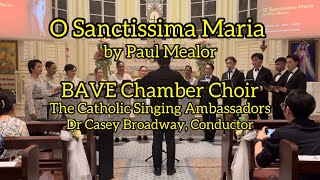O Sanctissima Maria by Paul Mealor | BAVE Chamber Choir (The Catholic Singing Ambassadors)
