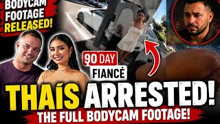90 Day Fiancé Thaís Ramone  arrested footage