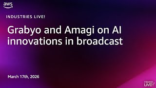 Grabyo and Amagi on AI innovations in broadcast: Industries LIVE!