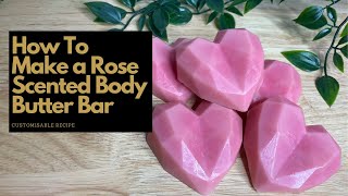 How to Make a Rose Scented Body Butter Bar | Recipe | Formulating Cosmetics | Beginners