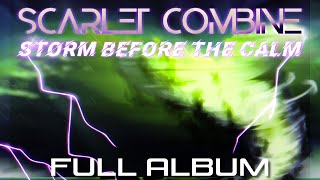 Scarlet Combine - Storm Before The Calm (FULL ALBUM)