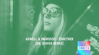 Axwell & Ingrosso - Together - Dr. Shiver Remix Free Download [Hobito Music]