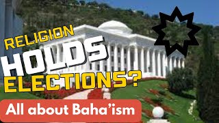This Religion Holds ELECTIONS? All About Baha'ism
