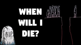 when will i die??|How Long Would YOU Survive
