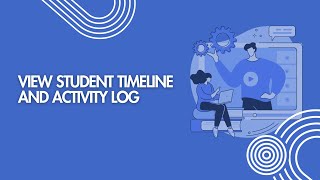 View Student Timeline and Activity log