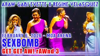 Sexbomb 29.2 Araw Gabi - Evette x Regine Velasquez - Get Get Aw! rAWnd 3 - 020626 MOA ARENA