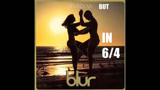 Blur - Girls and Boys BUT IN 6/4