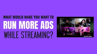 What Would Make You Want To Run More Ads While Streaming?