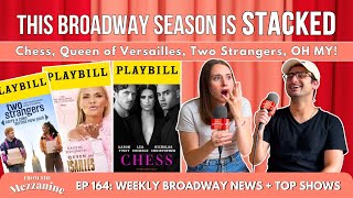 This Broadway season is STACKED: Chess, Queen of Versailles, Two Strangers, OH MY!