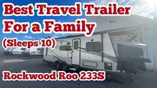Best Travel Trailer for a family (Sleeps 10): 2023 Rockwood Roo 233S!!!