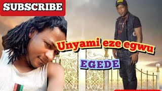 CHUMA UDENZE UNYAMI EZE EGWU - EGEDE (uyami latest music)