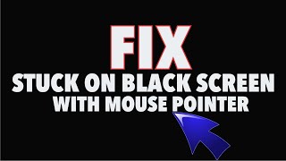 Fix Stuck on Black Screen With Cursor on Startup Before/After Login Windows 10/11