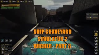 Ship Graveyard Simulator 2 - Wicher Part 8