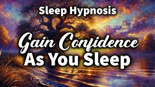 Become Confident: Deep Sleep Hypnosis (Strong Effect)