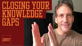 Closing Your Knowledge Gaps