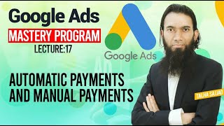 Google Ads Tutorial | Automatic Payments and Manual Payments | Digital Marketing Course | Lecture 17