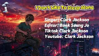 I Don't Like To Sleep Alone - Clark Jackson [ Lyric Video ] 