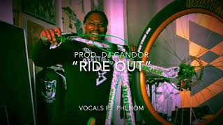Phenom- “Ride Out” [Prod. DJ Candor] [Official Audio]